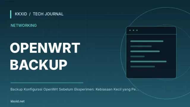 Ilustrasi sampul artikel Backup Konfigurasi OpenWrt Sebelum Eksperimen: Kebiasaan Kecil yang Penting dengan desain teknologi KKXID