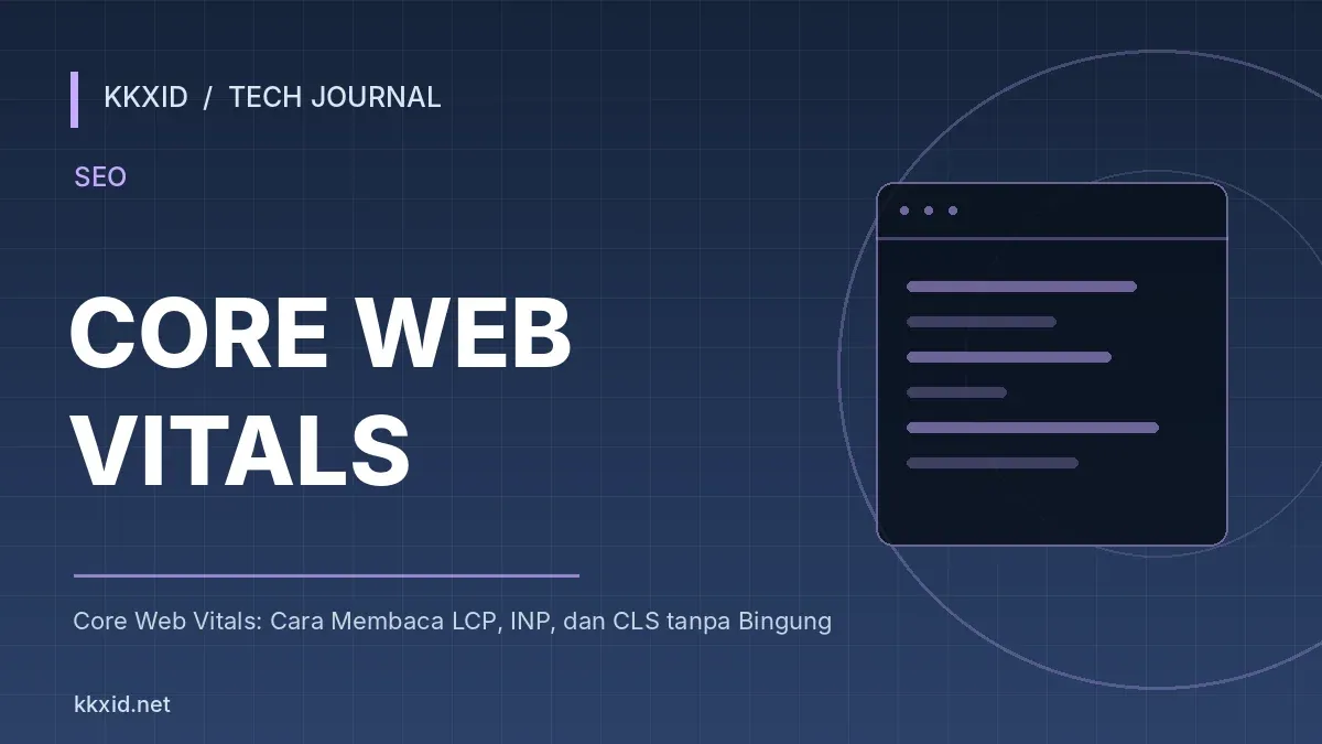 Ilustrasi sampul artikel Core Web Vitals: Cara Membaca LCP, INP, dan CLS tanpa Bingung dengan desain teknologi KKXID