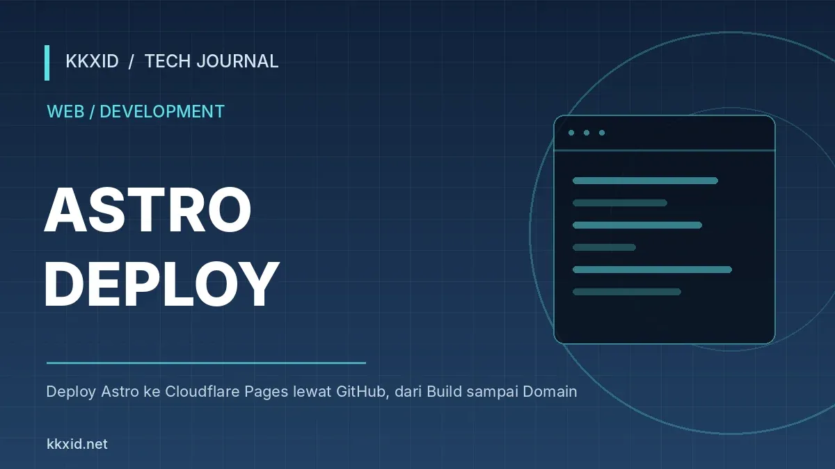 Ilustrasi sampul artikel Deploy Astro ke Cloudflare Pages lewat GitHub, dari Build sampai Domain dengan desain teknologi KKXID