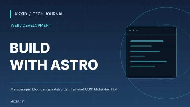 Ilustrasi sampul artikel Membangun Blog dengan Astro dan Tailwind CSS: Mulai dari Nol dengan desain teknologi KKXID