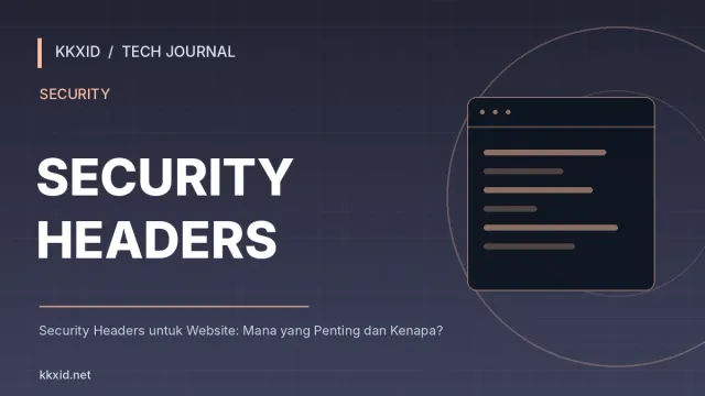 Ilustrasi sampul artikel Security Headers untuk Website: Mana yang Penting dan Kenapa? dengan desain teknologi KKXID