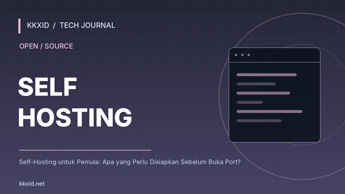 Ilustrasi sampul artikel Self-Hosting untuk Pemula: Apa yang Perlu Disiapkan Sebelum Buka Port? dengan desain teknologi KKXID