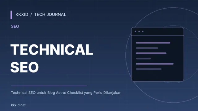 Ilustrasi sampul artikel Technical SEO untuk Blog Astro: Checklist yang Perlu Dikerjakan dengan desain teknologi KKXID