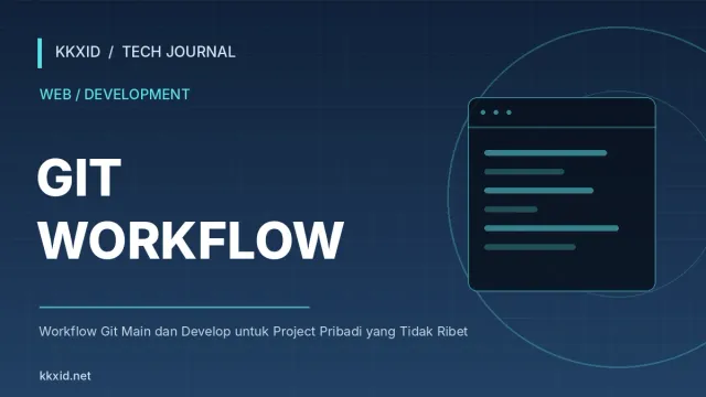 Ilustrasi sampul artikel Workflow Git Main dan Develop untuk Project Pribadi yang Tidak Ribet dengan desain teknologi KKXID