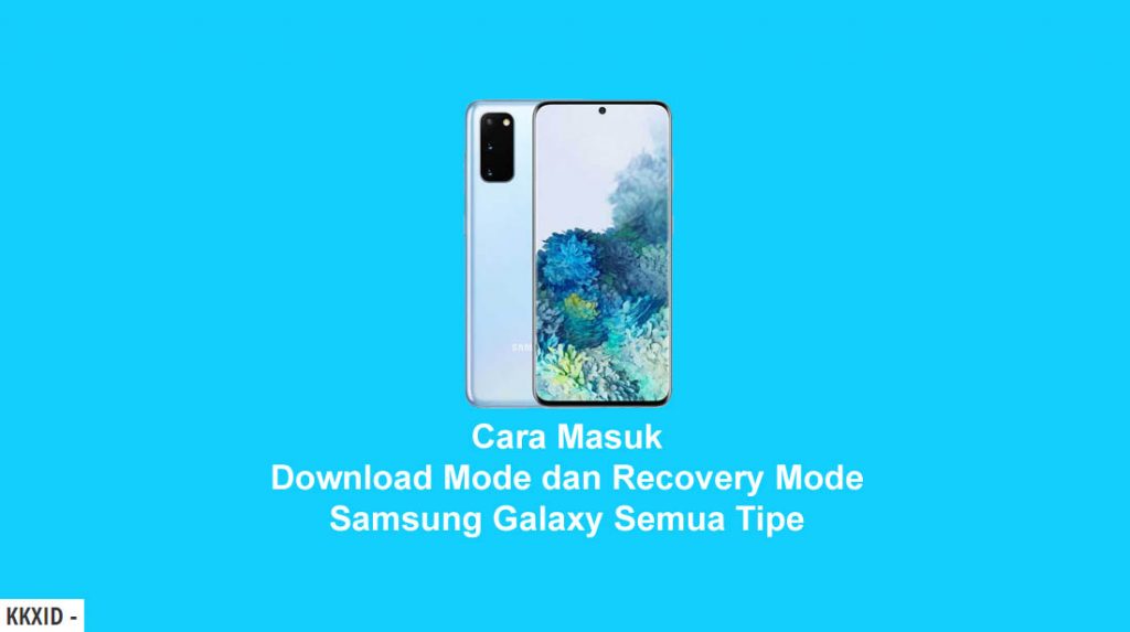 Cara Masuk ke Recovery dan Download Mode Samsung Galaxy