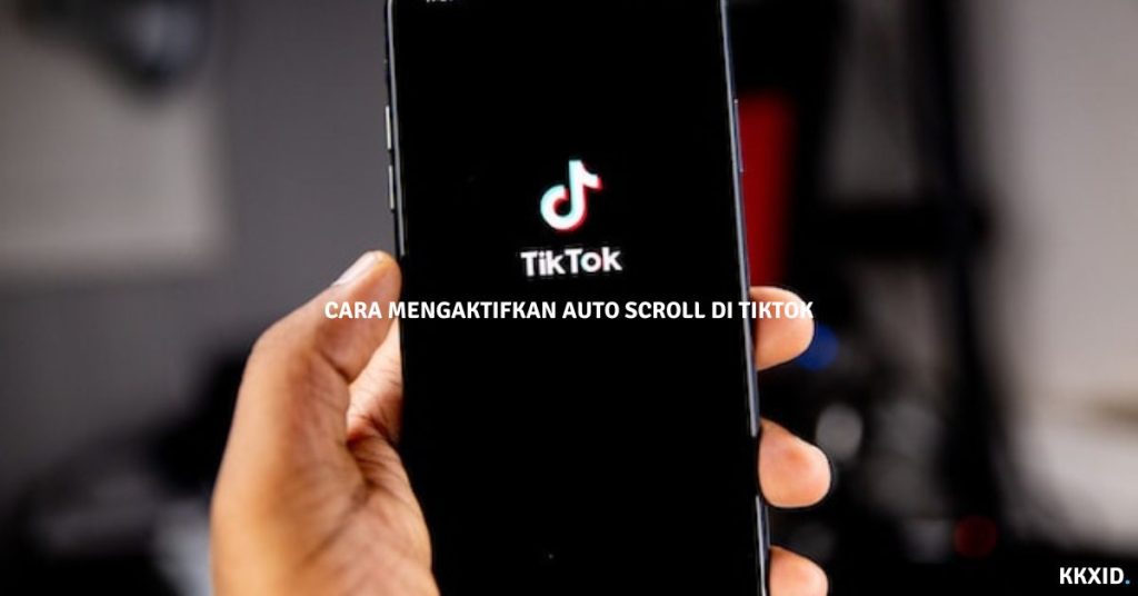 Cara Mengaktifkan Auto Scroll di TikTok